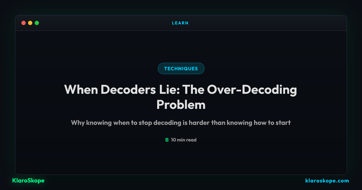 When Decoders Lie: The Over-Decoding Problem | KlaroSkope Learn